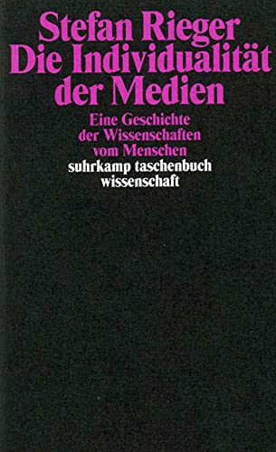Die Individualität der Medien: Eine Geschichte der Wissenschaften vom Menschen Die Individualität der Medien: Eine Geschichte der Wissenschaften vom Menschen von Suhrkamp Verlag