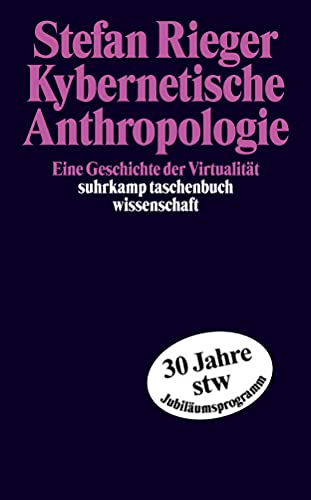 Kybernetische Anthropologie: Eine Geschichte der Virtualität (suhrkamp taschenbuch wissenschaft) von Suhrkamp Verlag AG