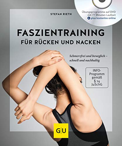 Faszientraining für Rücken und Nacken (mit DVD): Schmerzfrei und beweglich – schnell und nachhaltig (GU Faszien-Training)