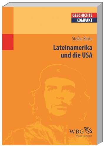 Rinke, Lateinamerika und di...: Eine Geschichte zwischen den Räumen – von der Kolonialzeit bis heute (Geschichte kompakt) von wbg academic