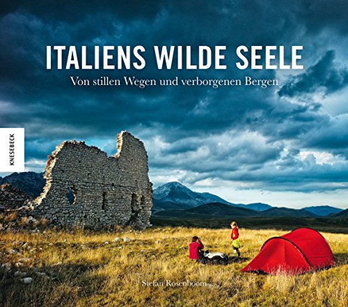 Italiens wilde Seele: Von stillen Wegen und verborgenen Bergen