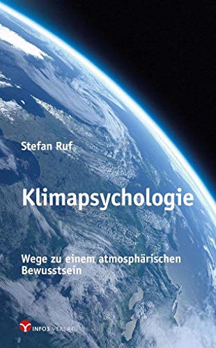 Klimapsychologie: Atmosphärisches Bewusstsein als Weg aus der Klimakrise: Atmosphärischen Bewusstsein als Weg aus der Klimakrise