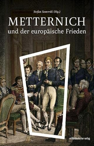 Metternich und der europäische Frieden: Sachbuch