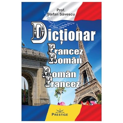 Dictionar Francez-Roman. Roman-Francez von Prestige