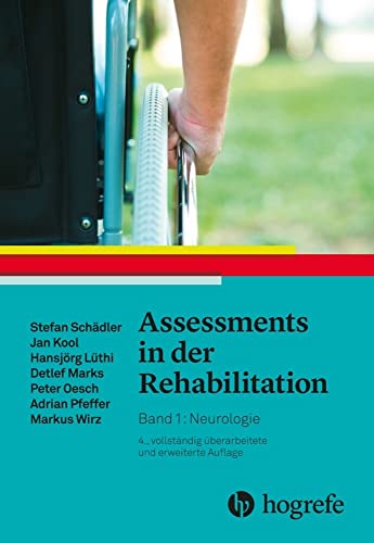 Assessments in der Rehabilitation: Band 1: Neurologie. 4., vollständig überarbeitete und erweiterte Auflage von Hogrefe AG