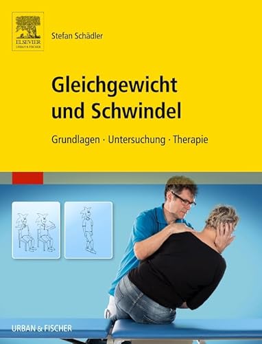 Gleichgewicht und Schwindel: Grundlagen Untersuchung Therapie Gleichgewicht und Schwindel: Grundlagen Untersuchung Therapie