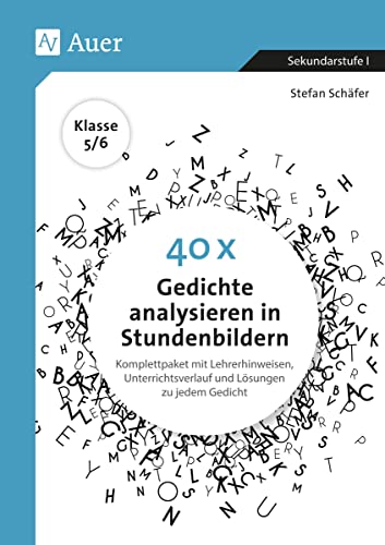 40 x Gedichte analysieren in Stundenbildern 5-6: Komplettpaket mit Lehrerhinweisen, Unterrichtsverlauf und Lösungen zu jedem Gedicht (5. und 6. Klasse)