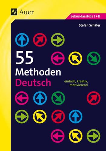 55 Methoden Deutsch: einfach, kreativ, motivierend (5. bis 13. Klasse) von Auer Verlag i.d.AAP LW