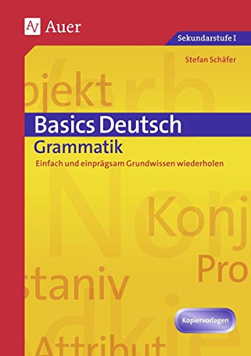 Basics Deutsch: Grammatik: Einfach und einprägsam Grundwissen wiederholen (5. bis 10. Klasse)
