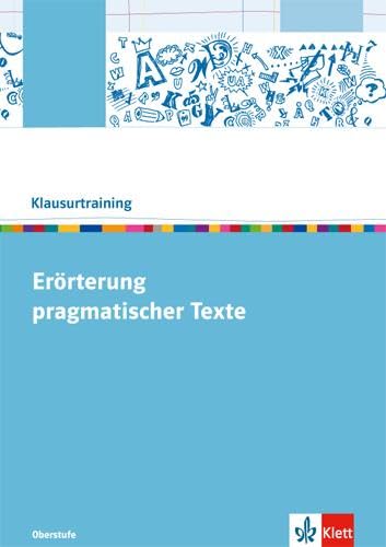 Erörterung pragmatischer Texte: Arbeitsheft Klasse 10-13 (Klausurtraining Deutsch) von Klett