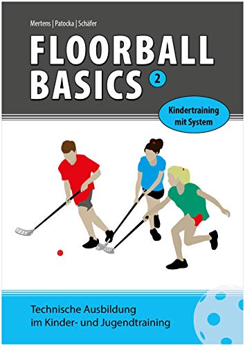 Floorball Basics 2 - Floorball und Unihockey Kinder Training mit System für Schule und Verein, in deutscher Sprache