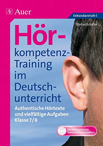 Hörkompetenz-Training im Deutschunterricht: Authentische Hörtexte und vielfältige Aufgaben (7. und 8. Klasse) (Hörkompetenz-Training Sekundarstufe) von Auer Verlag i.d.AAP LW