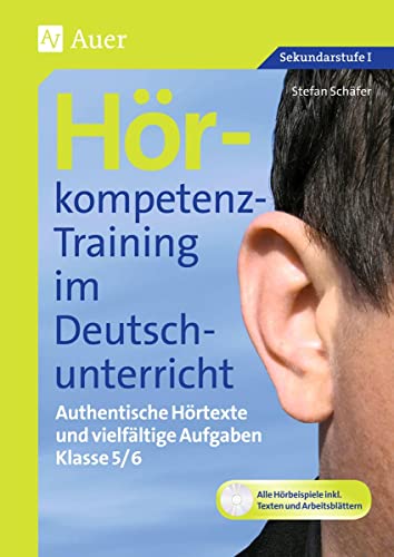 Hörkompetenz-Training im Deutschunterricht: Authentische Hörtexte und vielfältige Aufgaben Klasse 5-6 (Hörkompetenz-Training Sekundarstufe) von Auer Verlag i.d.AAP LW