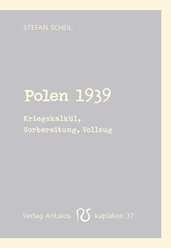 Polen 1939: Kriegskalkül, Vorbereitung, Vollzug