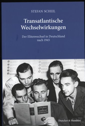 Transatlantische Wechselwirkungen.: Der Elitenwechsel in Deutschland nach 1945.