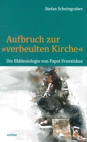 Aufbruch zur "verbeulten Kirche": Die Ekklesiologie von Papst Franziskus von Echter Verlag GmbH
