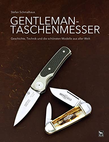 Gentleman-Taschenmesser: Geschichte, Technik und die schönsten Modelle aus aller Welt