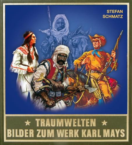 Traumwelten - Bilder zum Werk Karl Mays III: Illustratoren und ihre Arbeiten seit 1931 von Karl-May-Verlag