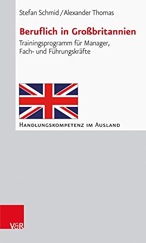 Beruflich in Großbritannien: Trainingsprogramm für Manager, Fach- und Führungskräfte (Handlungskompetenz im Ausland) von Vandenhoeck and Ruprecht