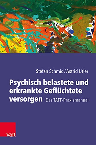 Psychisch belastete und erkrankte Geflüchtete versorgen: Das TAFF-Praxismanual von Vandenhoeck + Ruprecht