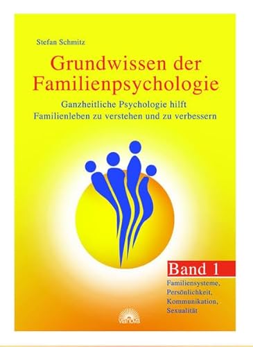 Grundwissen der Familienpsychologie: Ganzheitliche Psychologie hilft Familienleben zu verstehen und zu verbessern: Ganzheitliche Psychologie hilft ... Persönlichkeit, Kommunikation, Sexualität Grundwissen der Familienpsychologie: Ganzheitliche Psychologie hilft Familienleben zu verstehen und zu verbessern: Ganzheitliche Psychologie hilft ... Persönlichkeit, Kommunikation, Sexualität