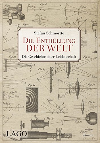 Die Enthüllung der Welt: Die Geschichte einer Leidenschaft: Die Geschichte einer Leidenschaft. Roman