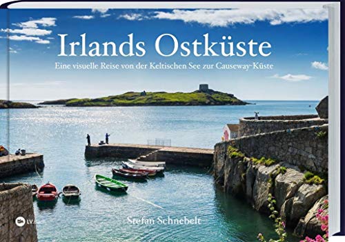 Irlands Ostküste: Eine visuelle Reise von der keltischen See zur Causeway Küste. von Landwirtschaftsverlag