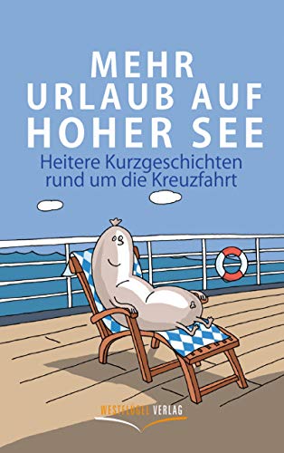 Mehr Urlaub auf hoher See: Heitere Kurzgeschichten rund um die Kreuzfahrt von Books on Demand