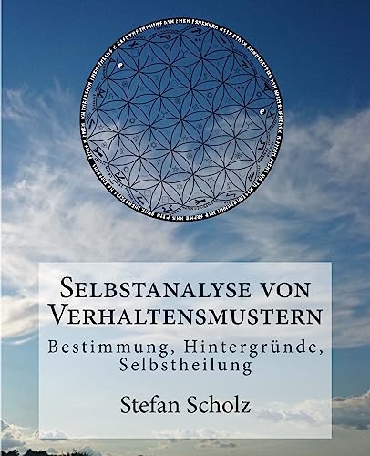 Selbstanalyse von Verhaltensmustern: Bestimmung, Hintergründe, Selbstheilung von CREATESPACE