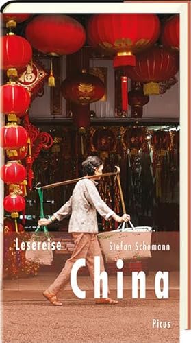 Lesereise China: Streifzüge durch ein Weltreich (Picus Lesereisen) von Picus Verlag GmbH
