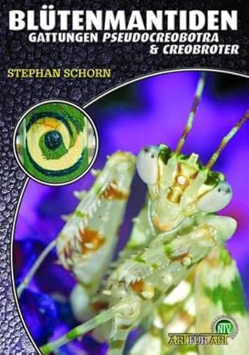 Blütenmantiden: Gattungen Pseudocreobotra & Creobroter (Buchreihe Art für Art Terraristik) von NTV Natur und Tier-Verlag