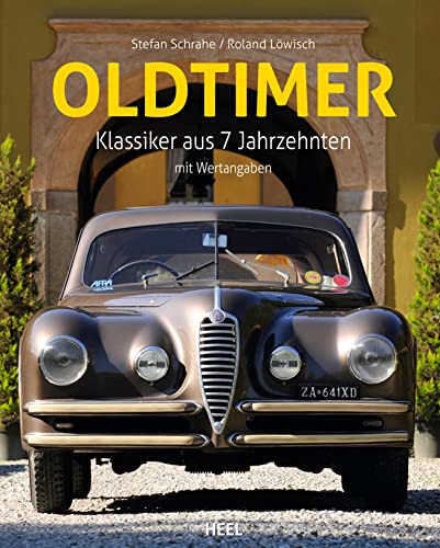 Oldtimer - Klassiker aus 7 Jahrzehnten: Geschenkbuch für Automobil-Fans - Umfangreiche Daten und Informationen zu mehr als 300 Fahrzeugen: Klassiker aus 6 Jahrzehnten ... und was sie heute wert sind