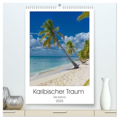 Karibischer Traum Isla Saona (hochwertiger Premium Wandkalender 2025 DIN A2 hoch), Kunstdruck in Hochglanz