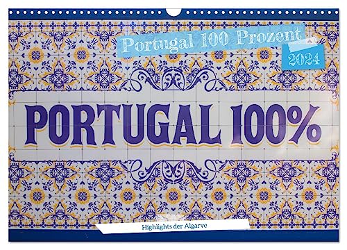 Portugal 100 Prozent (Wandkalender 2024 DIN A3 quer), CALVENDO Monatskalender von CALVENDO