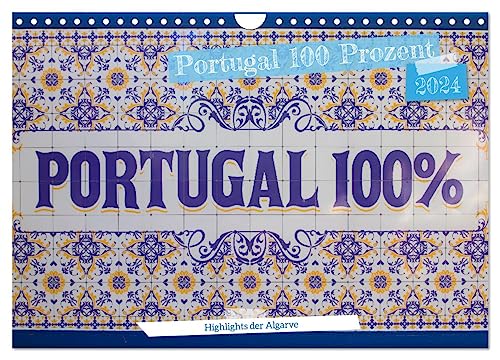 Portugal 100 Prozent (Wandkalender 2024 DIN A4 quer), CALVENDO Monatskalender von CALVENDO