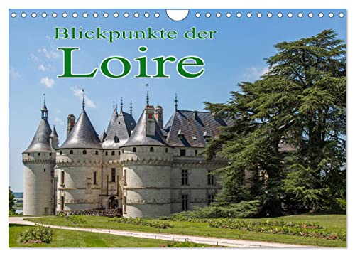 Blickpunkte der Loire (Wandkalender 2024 DIN A4 quer), CALVENDO Monatskalender von CALVENDO