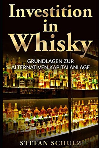 Investition in Whisky: Grundlagen zur alternativen Kapitalanlage von Independently published