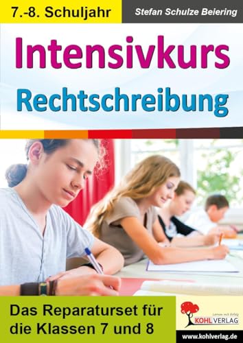 Intensivkurs Rechtschreibung / 7.-8. Schuljahr: Das Reparaturseit für die Klassen 7 und 8: Das Reparaturset für die Klassen 7 und 8 von Kohl Verlag