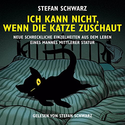 Ich kann nicht, wenn die Katze zuschaut: Neue schreckliche Einzelheiten aus dem Leben eines Mannes von mittlerer Statur von Seitenstraen Verlag