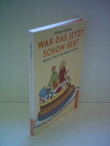 War das jetzt schon Sex? Frauen, Familie und andere Desaster von Seitenstraen Verlag