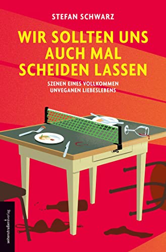 Wir sollten uns auch mal scheiden lassen: Szenen eines vollkommen unveganen Liebeslebens von Seitenstraen Verlag