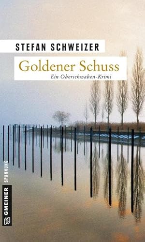 Goldener Schuss: Enzo Denz' erster Fall (Kriminalromane im GMEINER-Verlag)