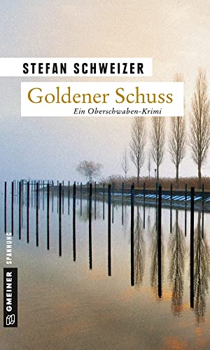 Goldener Schuss: Enzo Denz' erster Fall (Kriminalromane im GMEINER-Verlag)