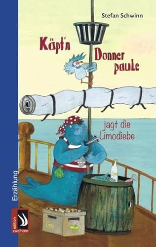 Käpt´n Donnerpaule jagt die Limodiebe: Erzählung