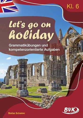 Let's go on holiday Grammatikübungen und kompetenzorientierte Aufgaben Let's go on holiday Grammatikübungen und kompetenzorientierte Aufgaben von Buch Verlag Kempen