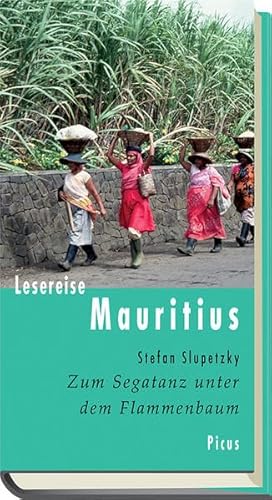 Lesereise Mauritius: Zum Segatanz unter dem Flammenbaum (Picus Lesereisen) von Picus Verlag GmbH