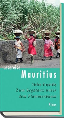 Lesereise Mauritius: Zum Segatanz unter dem Flammenbaum (Picus Lesereisen) von Picus Verlag GmbH