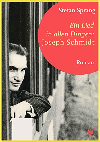 Ein Lied in allen Dingen – Joseph Schmidt: Roman von Grenwahn Verlag
