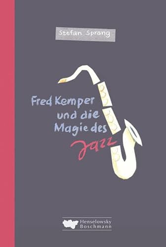 Fred Kemper und die Magie des Jazz: Roman