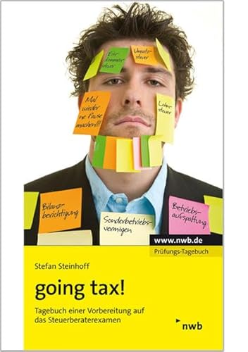 going tax!: Tagebuch einer Vorbereitung auf das Steuerberaterexamen.